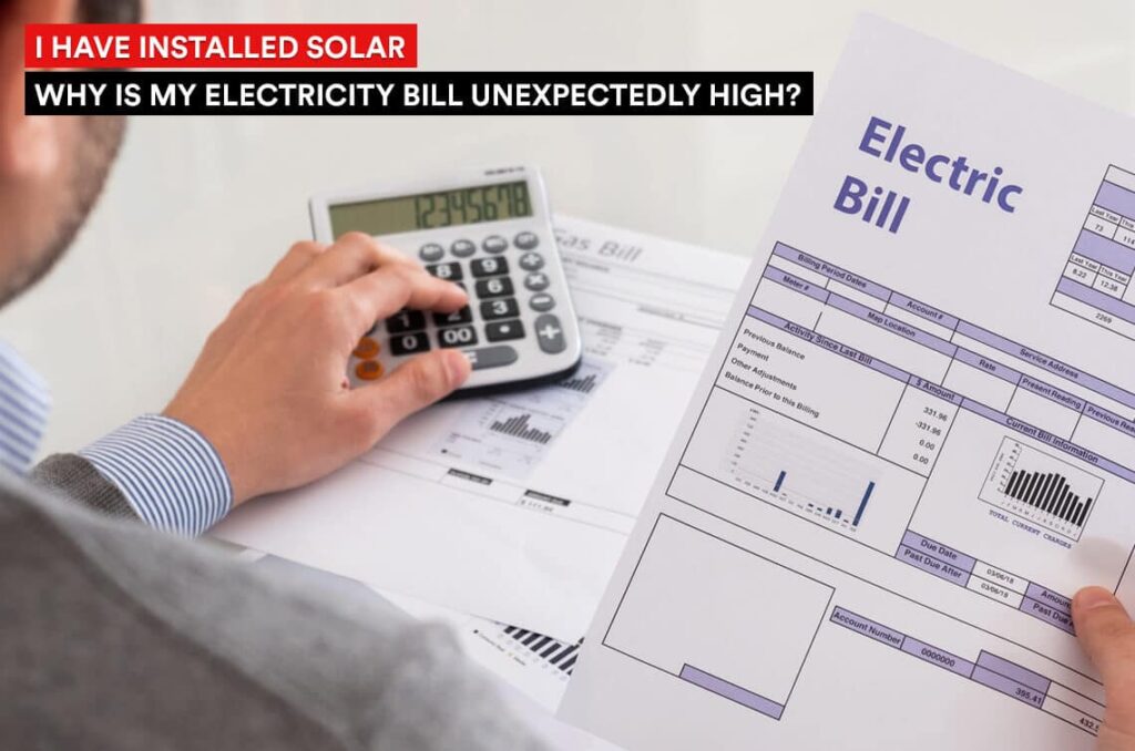 i-have-installed-solar-why-is-my-electricity-bill-unexpectedly-high